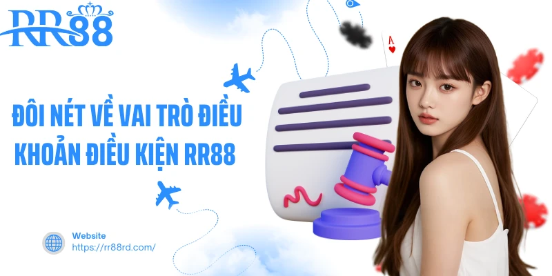 Đôi nét về vai trò điều khoản điều kiện RR88 Đôi nét về vai trò điều khoản điều kiện RR88